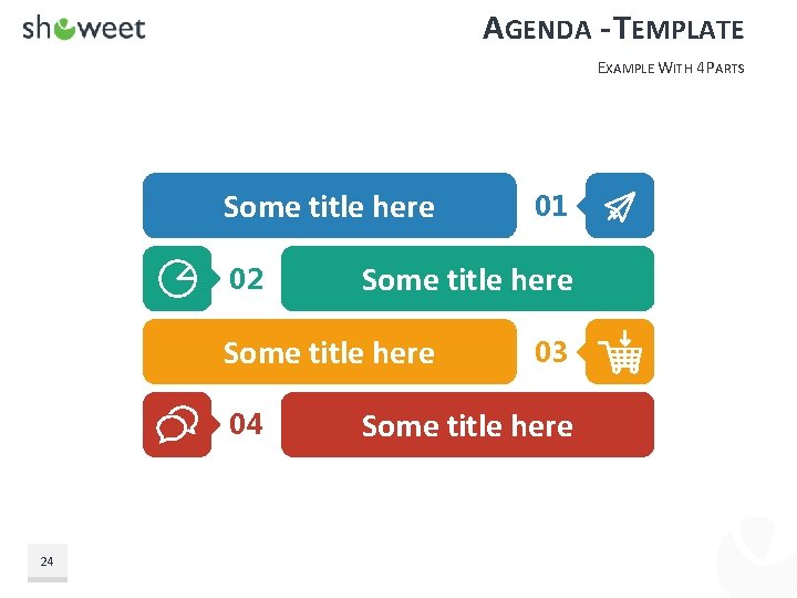 AGENDA - TEMPLATE EXAMPLE WITH 4 PARTS Some title here 02 Some title here