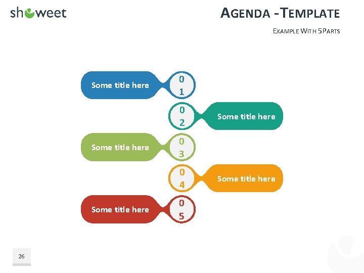 AGENDA - TEMPLATE EXAMPLE WITH 5 PARTS Some title here 0 1 0 2
