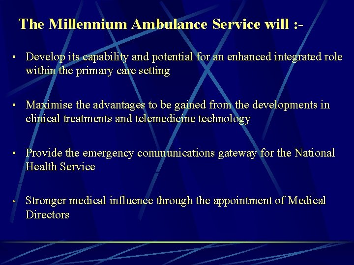 The Millennium Ambulance Service will : • Develop its capability and potential for an