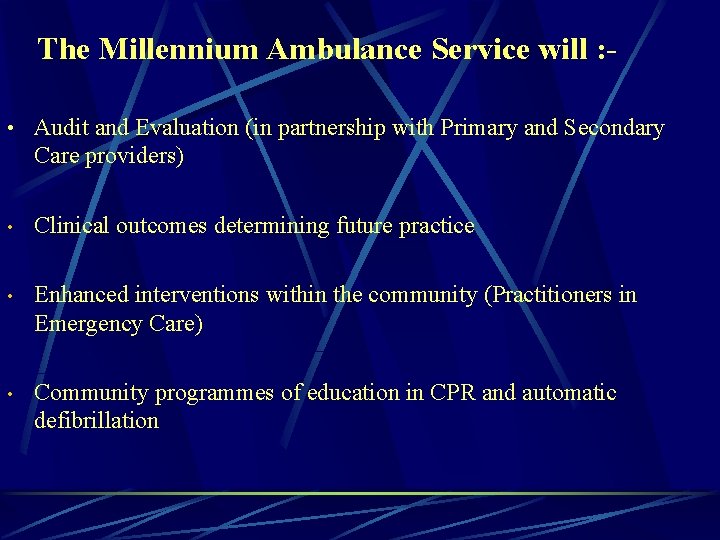 The Millennium Ambulance Service will : • Audit and Evaluation (in partnership with Primary