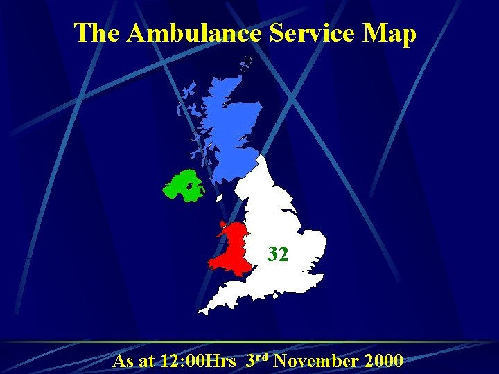 The Ambulance Service Map 32 As at 12: 00 Hrs 3 rd November 2000