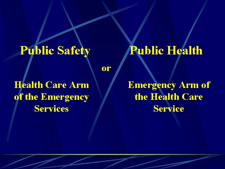 Public Safety Public Health or Health Care Arm of the Emergency Services Emergency Arm