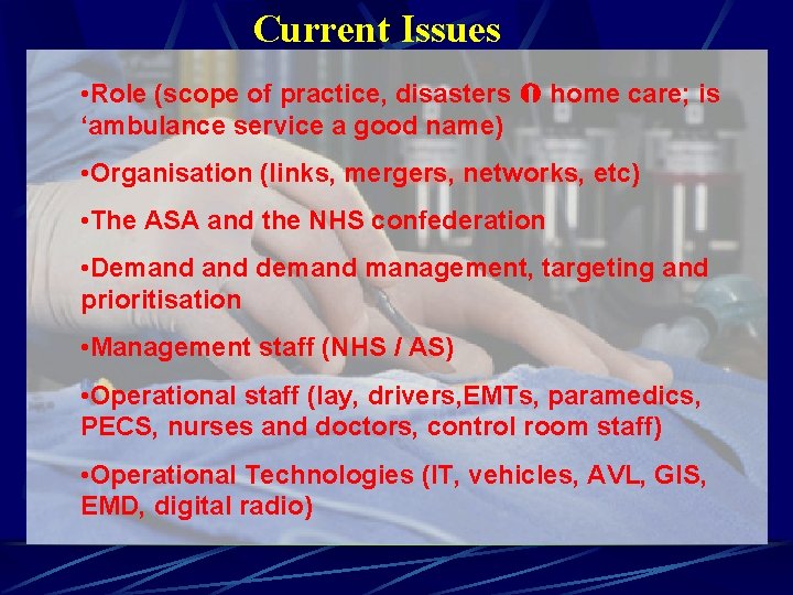 Current Issues • Role (scope of practice, disasters home care; is ‘ambulance service a