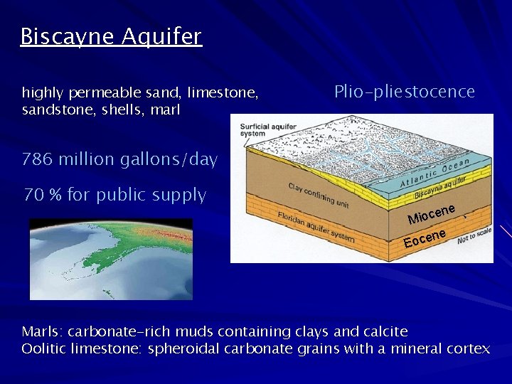 Biscayne Aquifer highly permeable sand, limestone, sandstone, shells, marl Plio-pliestocence 786 million gallons/day 70