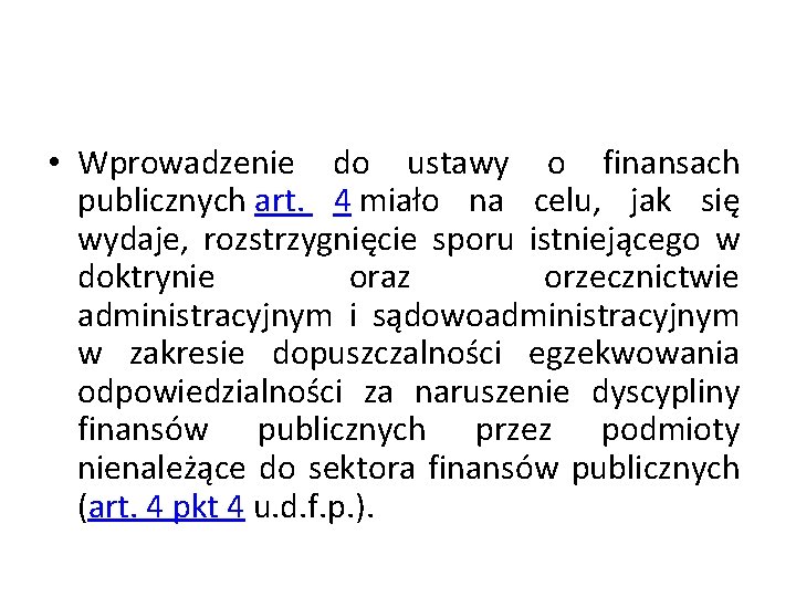  • Wprowadzenie do ustawy o finansach publicznych art. 4 miało na celu, jak