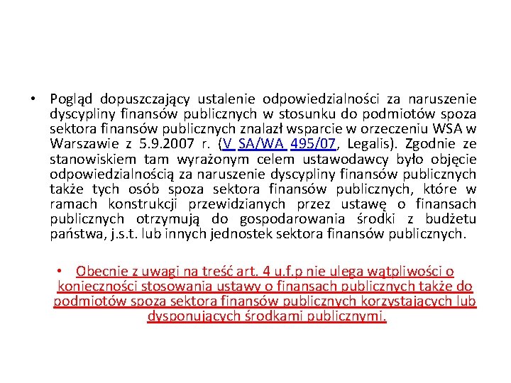  • Pogląd dopuszczający ustalenie odpowiedzialności za naruszenie dyscypliny finansów publicznych w stosunku do