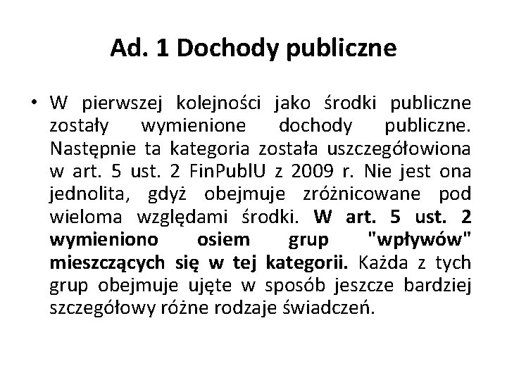 Ad. 1 Dochody publiczne • W pierwszej kolejności jako środki publiczne zostały wymienione dochody