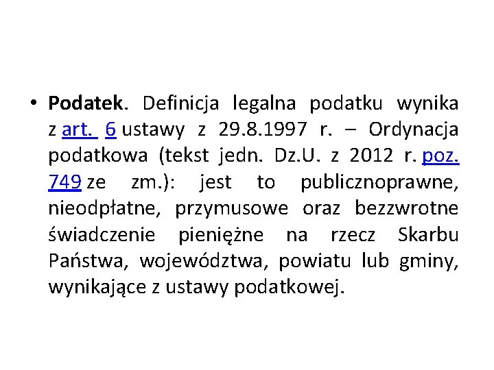  • Podatek. Definicja legalna podatku wynika z art. 6 ustawy z 29. 8.