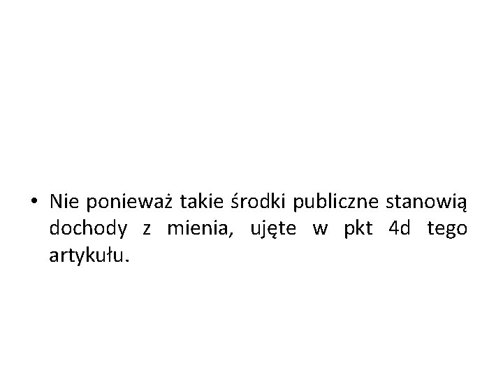  • Nie ponieważ takie środki publiczne stanowią dochody z mienia, ujęte w pkt