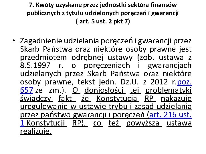 7. Kwoty uzyskane przez jednostki sektora finansów publicznych z tytułu udzielonych poręczeń i gwarancji