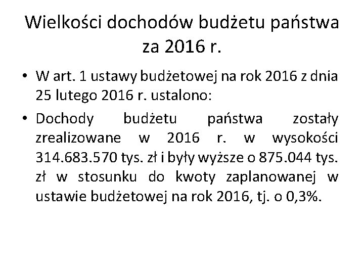 Wielkości dochodów budżetu państwa za 2016 r. • W art. 1 ustawy budżetowej na