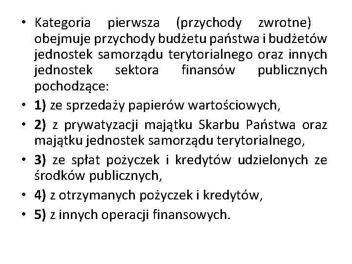  • Kategoria pierwsza (przychody zwrotne) obejmuje przychody budżetu państwa i budżetów jednostek samorządu