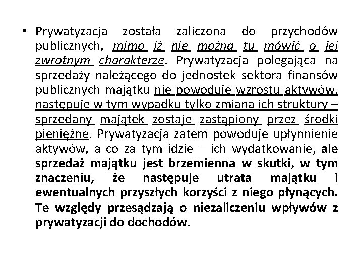  • Prywatyzacja została zaliczona do przychodów publicznych, mimo iż nie można tu mówić