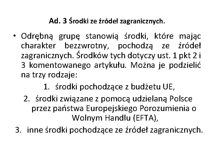 Ad. 3 Środki ze źródeł zagranicznych. • Odrębną grupę stanowią środki, które mając charakter