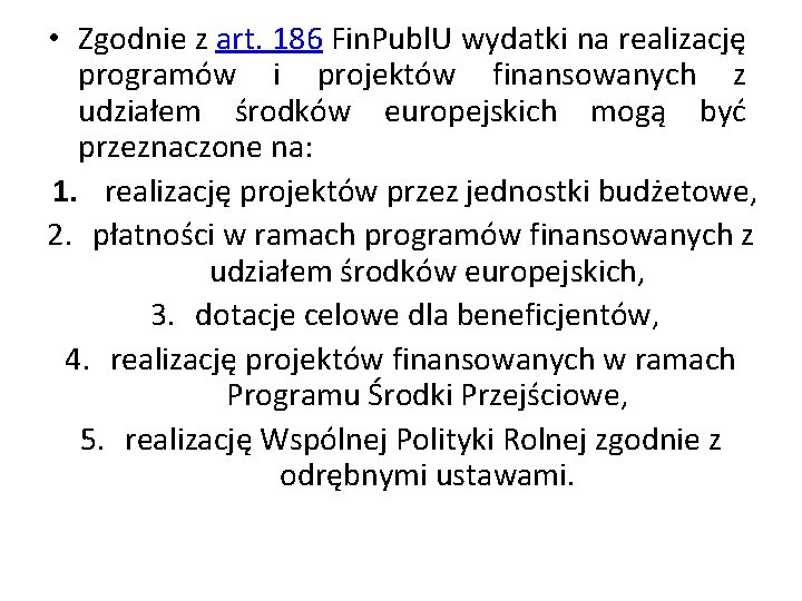  • Zgodnie z art. 186 Fin. Publ. U wydatki na realizację programów i