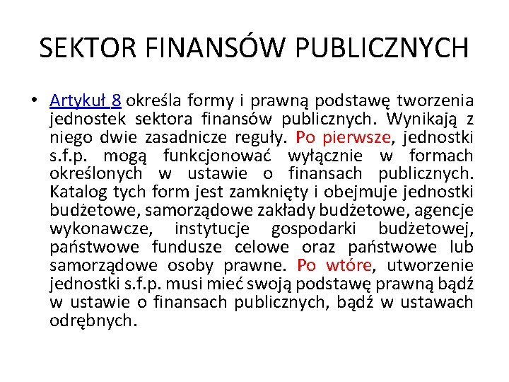 SEKTOR FINANSÓW PUBLICZNYCH • Artykuł 8 określa formy i prawną podstawę tworzenia jednostek sektora