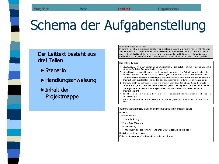 Vorgaben Ziele Leittext Organisation Schema der Aufgabenstellung Der Leittext besteht aus drei Teilen ►Szenario