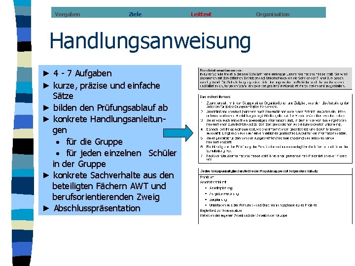 Vorgaben Ziele Leittext Handlungsanweisung ► 4 - 7 Aufgaben ► kurze, präzise und einfache