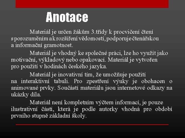 Anotace Materiál je určen žákům 3. třídy k procvičení čtení s porozuměním a k Anotace Materiál je určen žákům 3. třídy k procvičení čtení s porozuměním a k