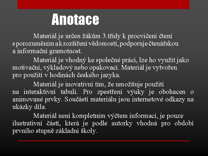 Anotace Materiál je určen žákům 3. třídy k procvičení čtení s porozuměním a k