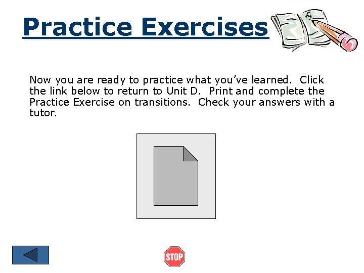 Practice Exercises Now you are ready to practice what you’ve learned. Click the link