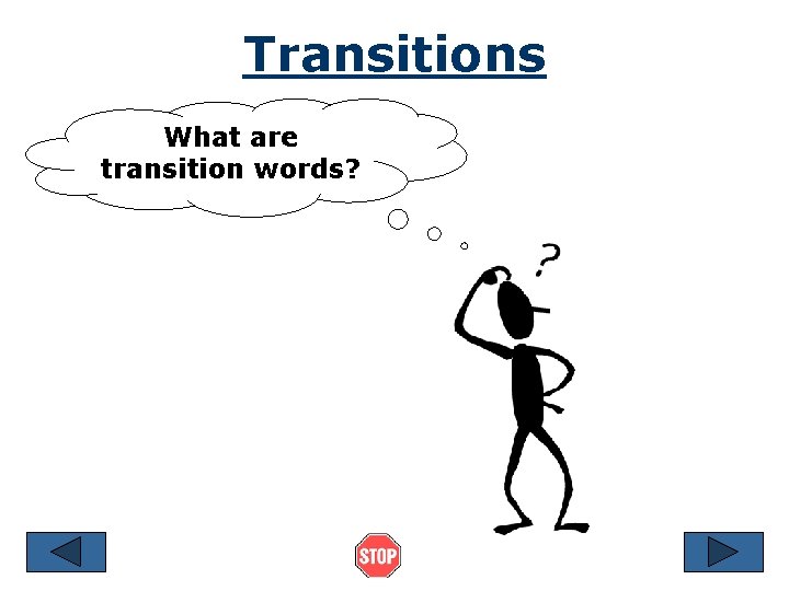 Transitions What are transition words? 