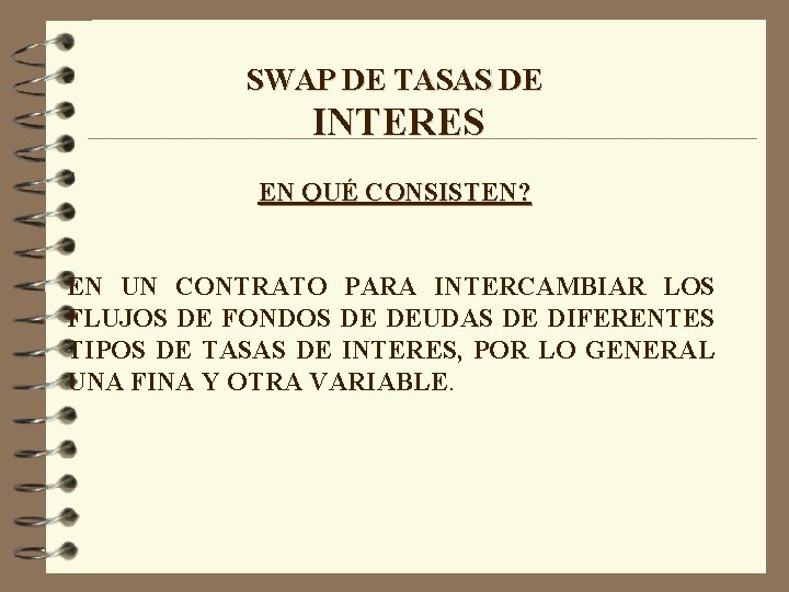 SWAP DE TASAS DE INTERES EN QUÉ CONSISTEN? EN UN CONTRATO PARA INTERCAMBIAR LOS