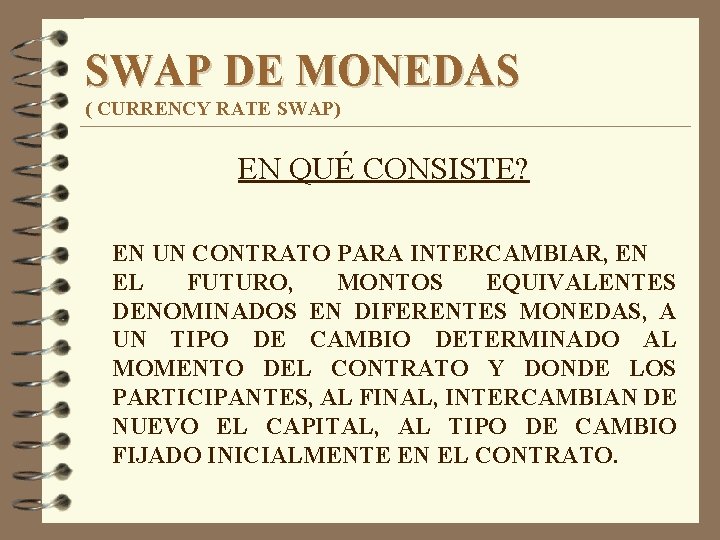 SWAP DE MONEDAS ( CURRENCY RATE SWAP) EN QUÉ CONSISTE? EN UN CONTRATO PARA