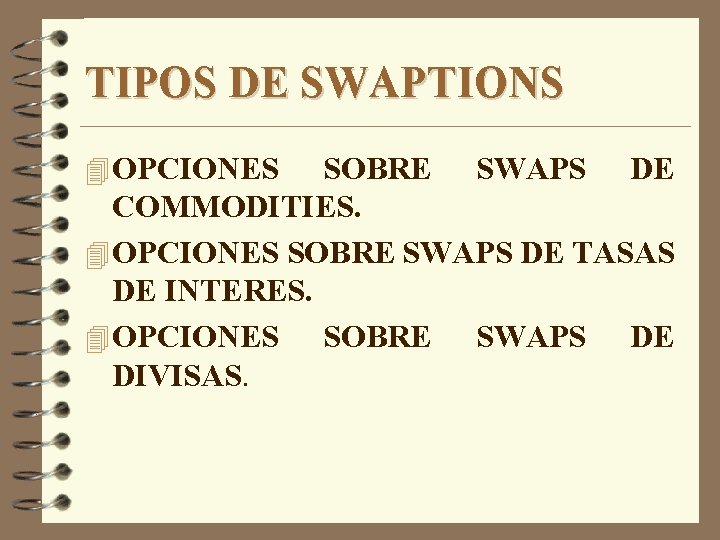 TIPOS DE SWAPTIONS 4 OPCIONES SOBRE SWAPS DE COMMODITIES. 4 OPCIONES SOBRE SWAPS DE