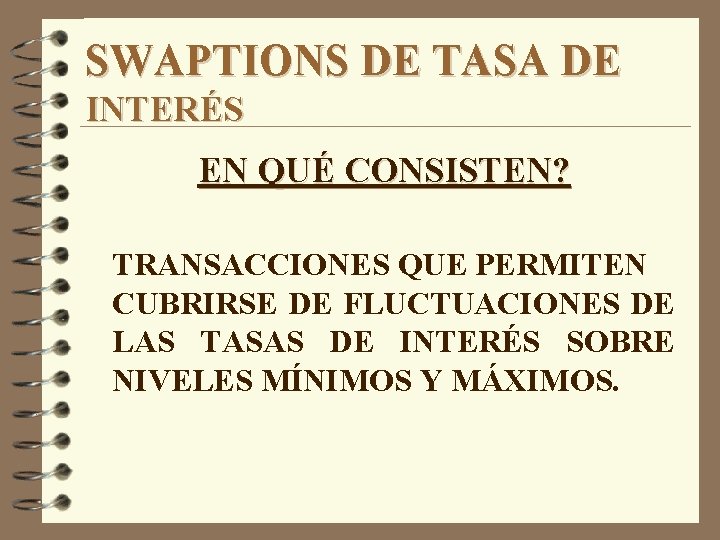 SWAPTIONS DE TASA DE INTERÉS EN QUÉ CONSISTEN? TRANSACCIONES QUE PERMITEN CUBRIRSE DE FLUCTUACIONES