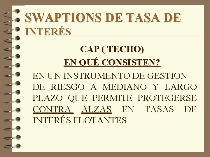 SWAPTIONS DE TASA DE INTERÉS CAP ( TECHO) EN QUÉ CONSISTEN? EN UN INSTRUMENTO