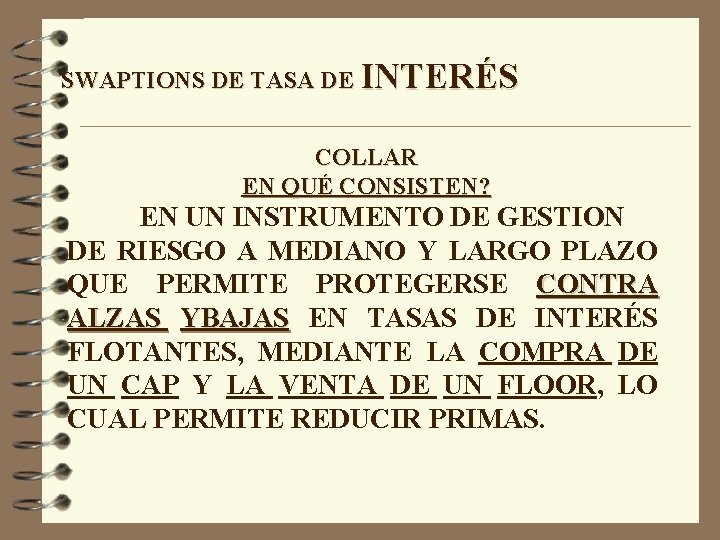 SWAPTIONS DE TASA DE INTERÉS COLLAR EN QUÉ CONSISTEN? EN UN INSTRUMENTO DE GESTION