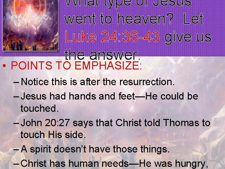 What type of Jesus went to heaven? Let Luke 24: 36 -43 give us