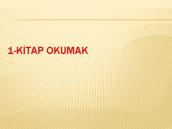 1 -KİTAP OKUMAK 