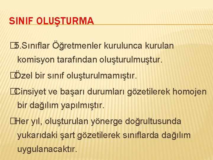 SINIF OLUŞTURMA � 5. Sınıflar Öğretmenler kurulunca kurulan komisyon tarafından oluşturulmuştur. �Özel bir sınıf