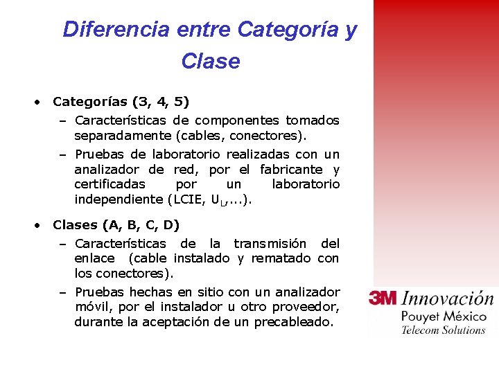 Diferencia entre Categoría y Clase • Categorías (3, 4, 5) – Características de componentes