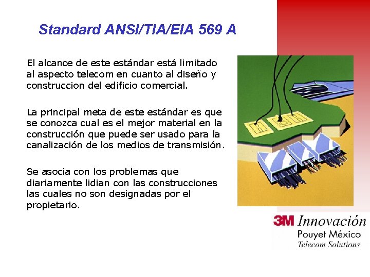 Standard ANSI/TIA/EIA 569 A El alcance de estándar está limitado al aspecto telecom en