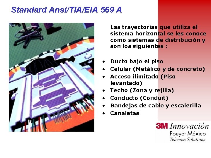 Standard Ansi/TIA/EIA 569 A Las trayectorias que utiliza el sistema horizontal se les conoce