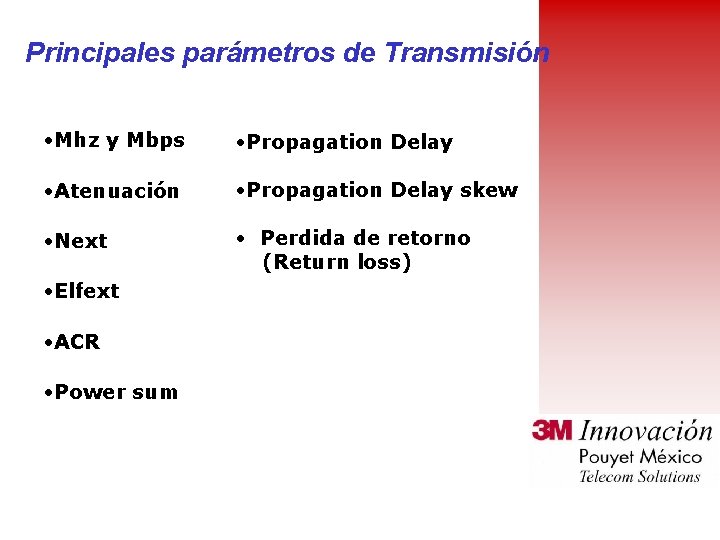 Principales parámetros de Transmisión • Mhz y Mbps • Propagation Delay • Atenuación •