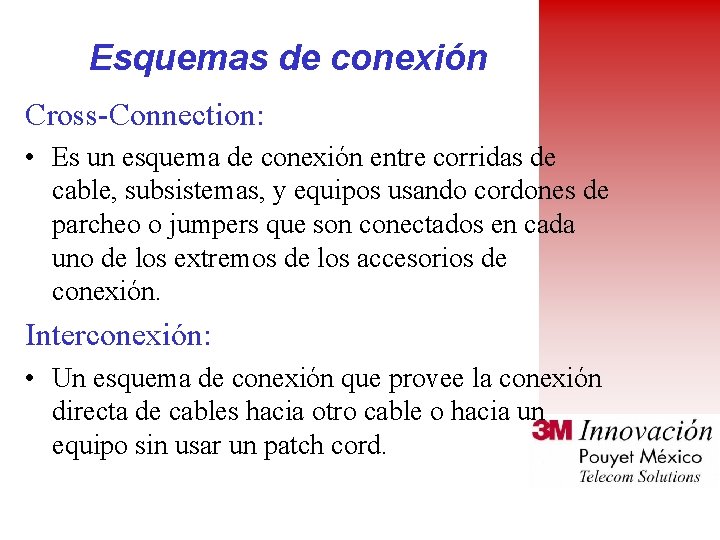 Esquemas de conexión Cross-Connection: • Es un esquema de conexión entre corridas de cable,