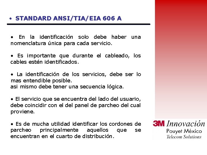  • STANDARD ANSI/TIA/EIA 606 A • En la identificación solo debe haber una