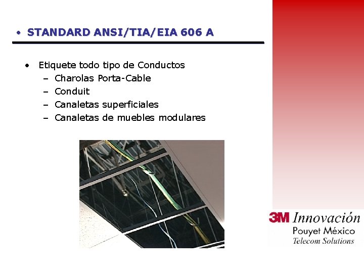  • STANDARD ANSI/TIA/EIA 606 A • Etiquete todo tipo de Conductos – Charolas