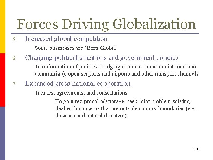 Forces Driving Globalization 5 Increased global competition Some businesses are ‘Born Global’ 6 Changing