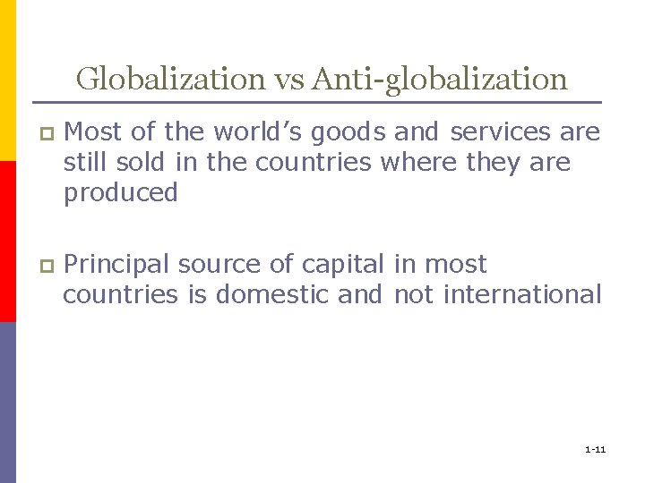 Globalization vs Anti-globalization p Most of the world’s goods and services are still sold