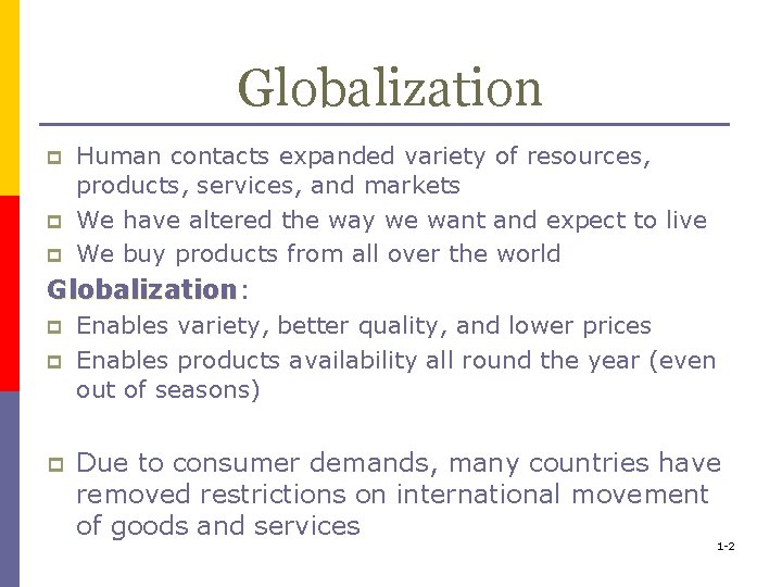 Globalization p p p Human contacts expanded variety of resources, products, services, and markets