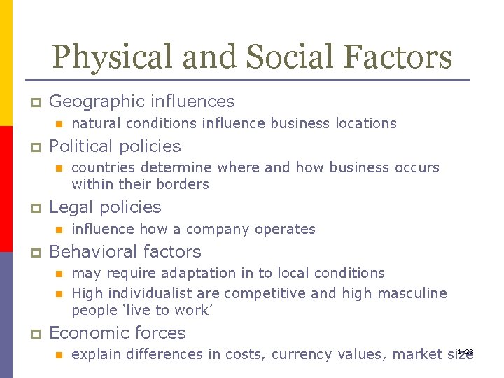 Physical and Social Factors p Geographic influences n p Political policies n p influence
