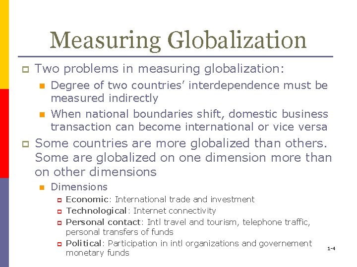 Measuring Globalization p Two problems in measuring globalization: n n p Degree of two