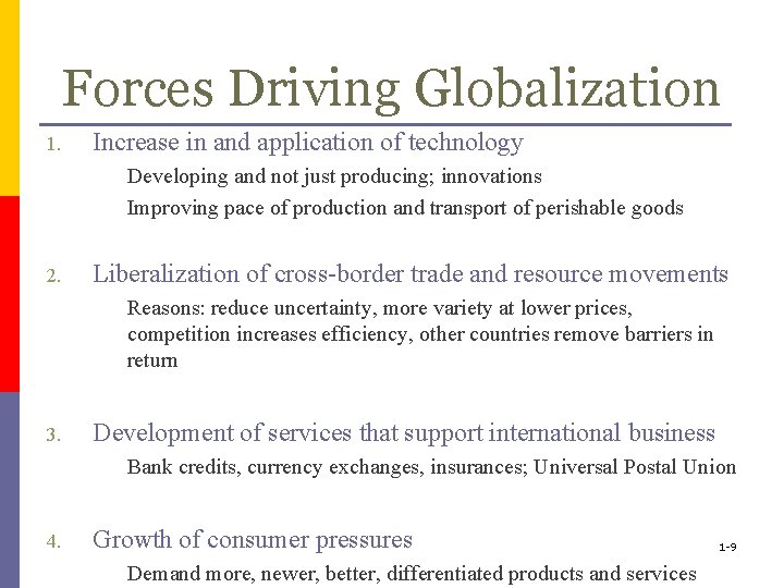 Forces Driving Globalization 1. Increase in and application of technology Developing and not just