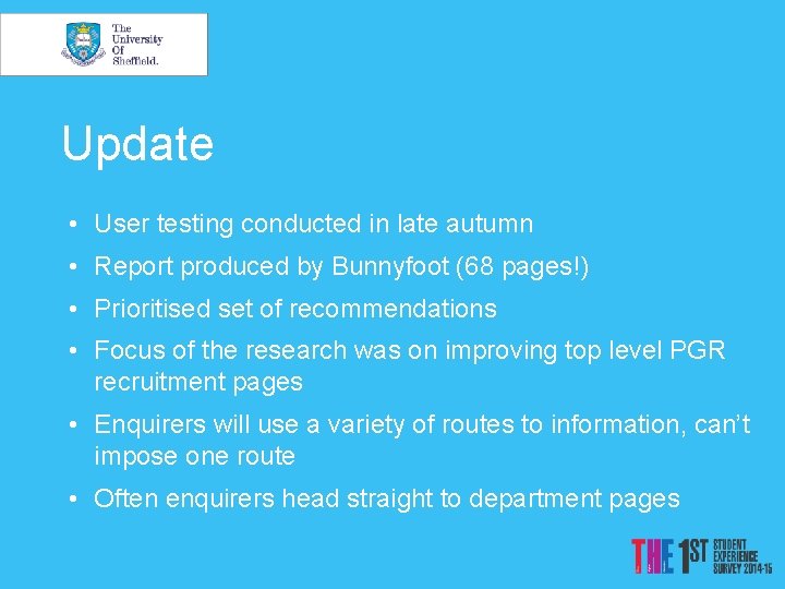 Update • User testing conducted in late autumn • Report produced by Bunnyfoot (68