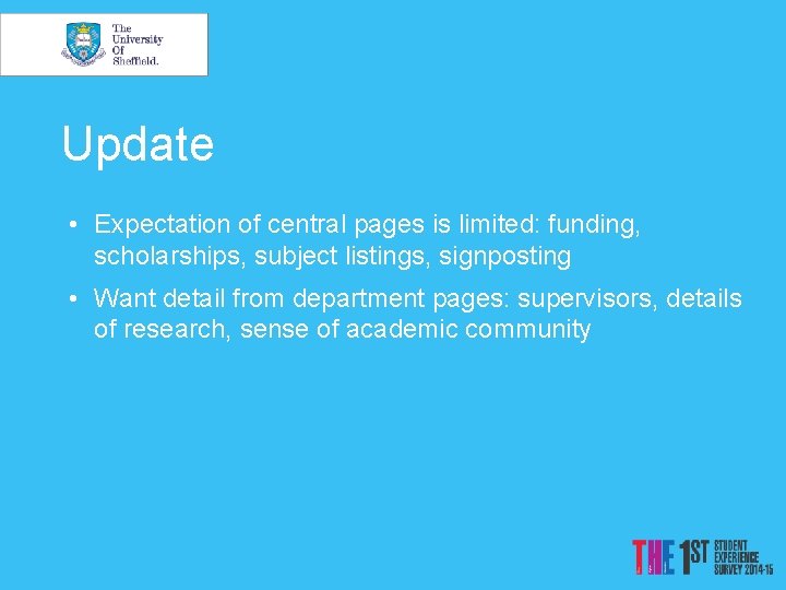 Update • Expectation of central pages is limited: funding, scholarships, subject listings, signposting •